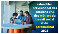 Calendrier prévisionnel des sessions VAE des métiers du travail social et du paramédical 2025 