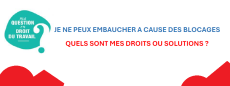 Je ne peux embaucher à cause des blocages : quels sont mes droits ou solutions ?